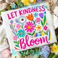 Let Kindness Bloom Tee