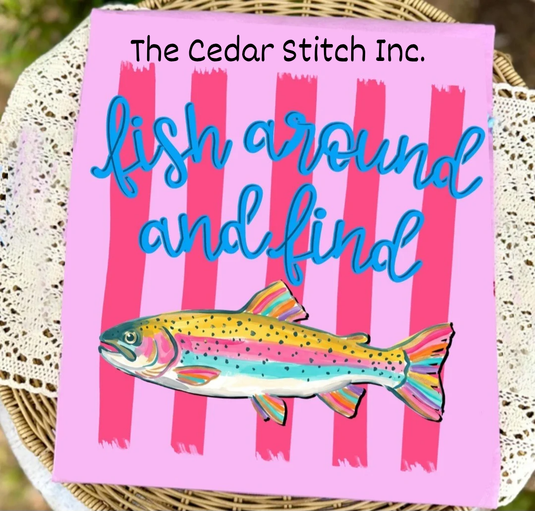 Fish Around and Find Trout Tee